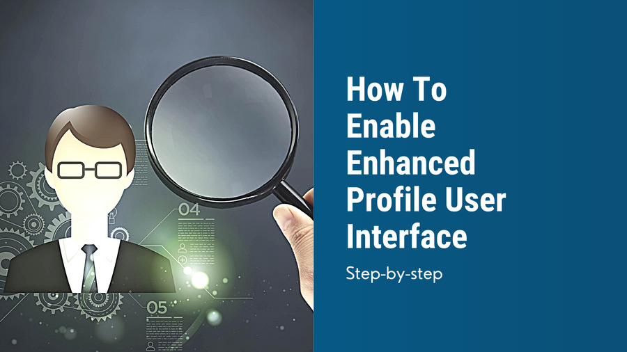 How To Enable Enhanced Profile User Interface In Salesforce